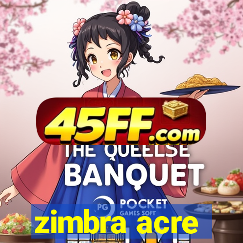 zimbra acre